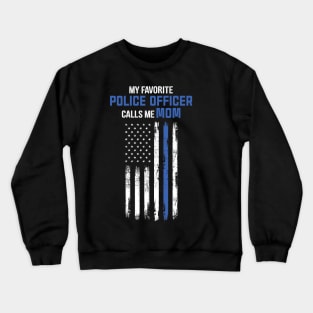 My Favorite Police Officer Calls Me Mom Crewneck Sweatshirt